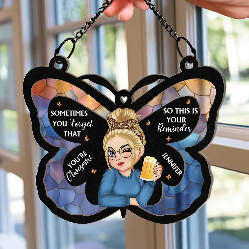 Gift For Yourself,Gift For Women,Happy - Sometimes You Forget That You're Awesome - Personalized Window Hanging Suncatcher Ornament