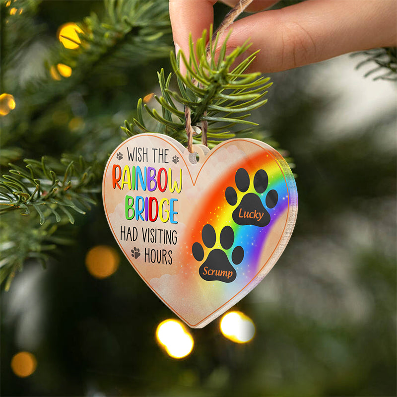 Wish The Rainbow Bridge Had Visiting Hours - Pet Memorial Gift - Personalized Custom Heart Acrylic Ornament