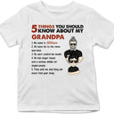 5 Thing You Should Know About My Grandpa - Gift For Grandchildren - Personalized Custom T Shirt