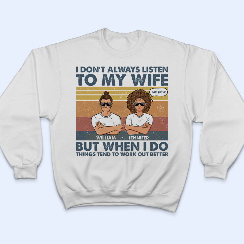 I Don't Always Listen To My Wife - Funny Gift For Couple - Personalized Custom T Shirt