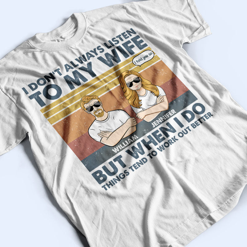 I Don't Always Listen To My Wife - Funny Gift For Couple - Personalized Custom T Shirt