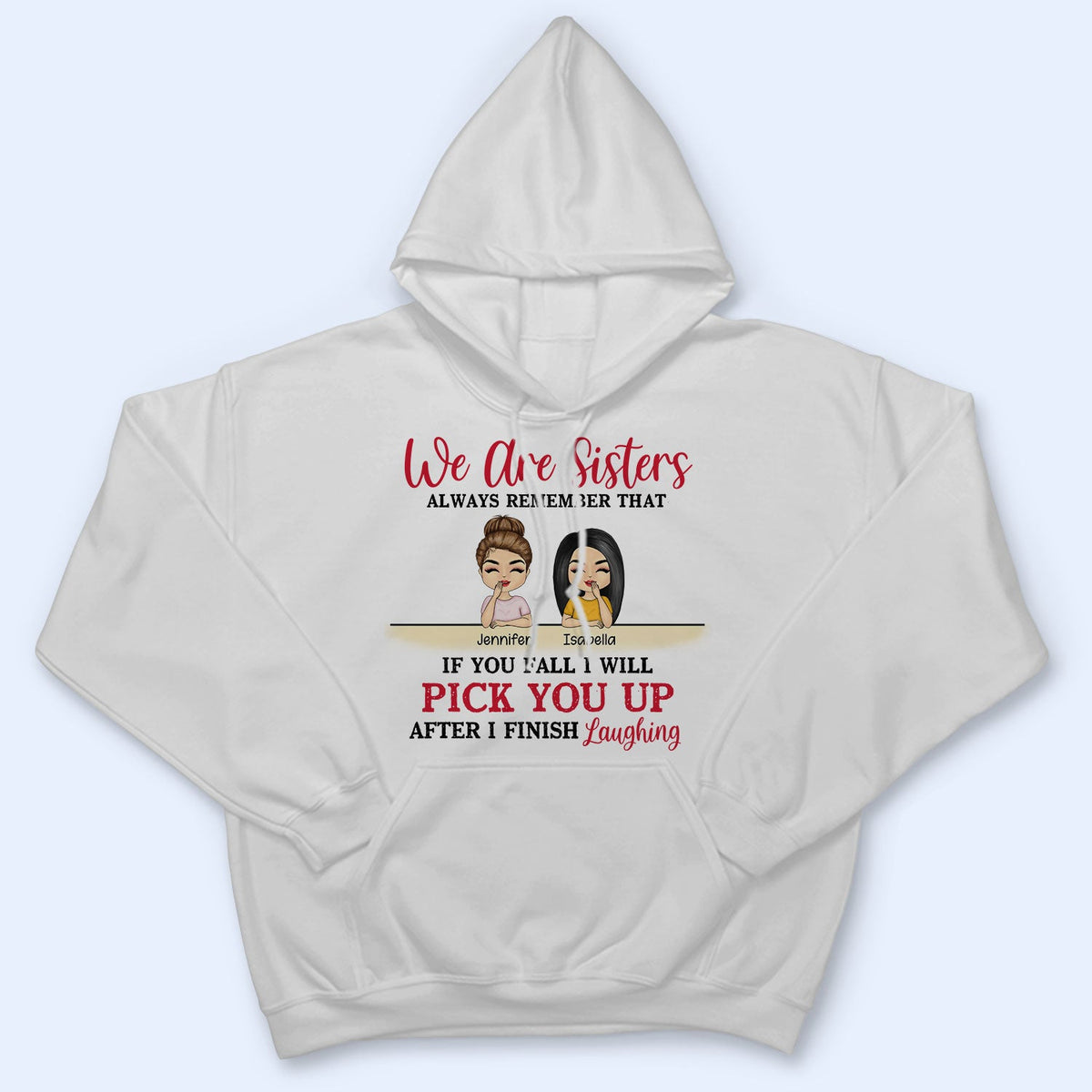 We Are Sisters We Will Pick You Up - BFF Bestie Gifts - Personalized Custom Hoodie