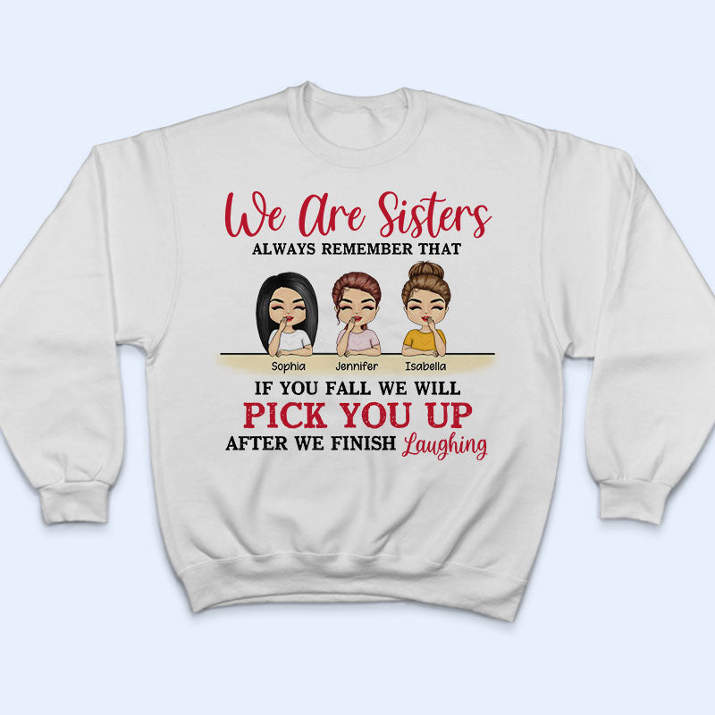 We Are Sisters We Will Pick You Up - BFF Bestie Gifts - Personalized Custom Hoodie