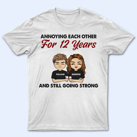 Annoying Each Other For Years And Still Going Strong - Couple Gift - Personalized Custom T Shirt