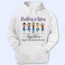 Brothers & Sisters Together Ready To Face Besties Siblings - Personalized Custom Hoodie