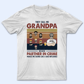 Grandpa Because Partner In Crime Makes Me Sound Like A Bad Influence - Father Gift - Personalized Custom T Shirt