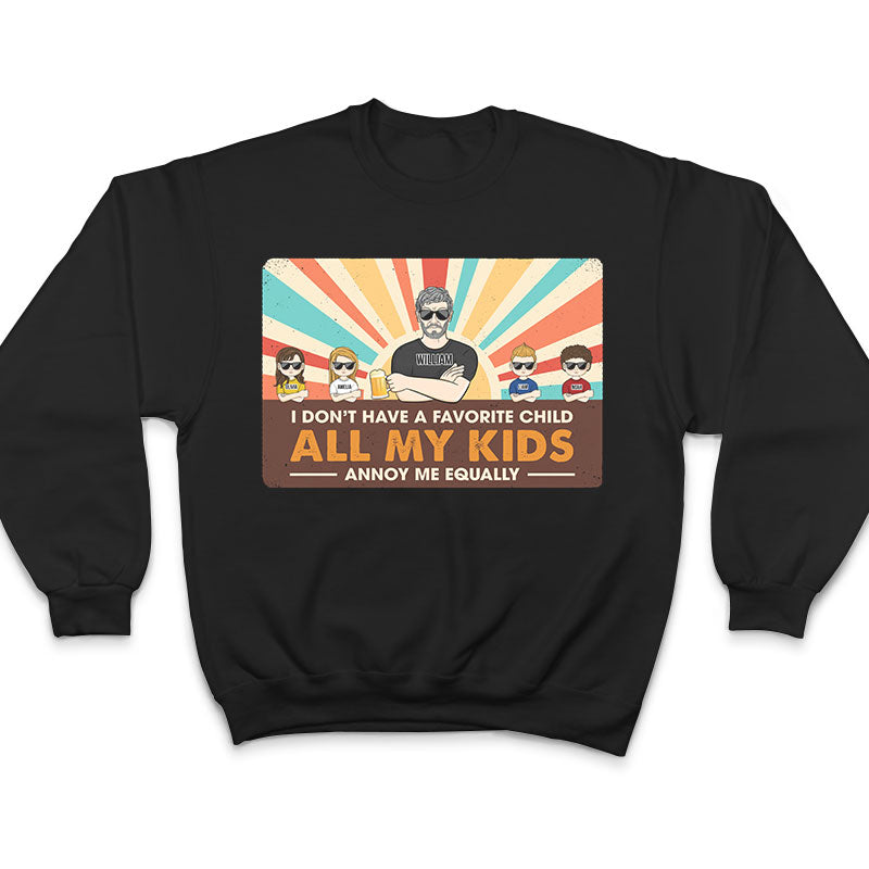 Dad All My Kids Annoy Me Equally - Father Gift - Personalized Custom T Shirt