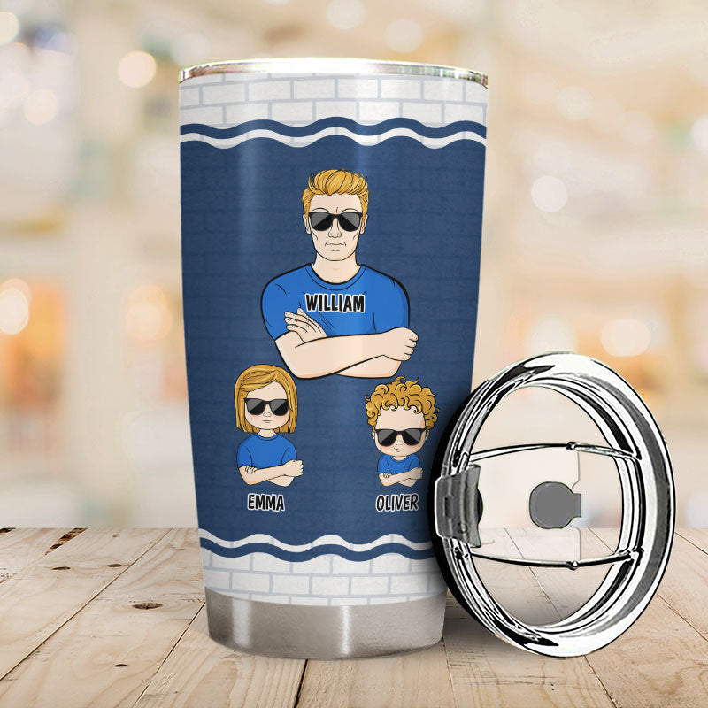 Been Called A Lot Of Names But Daddy Is My Favorite - Gift For Father - Personalized Custom Tumbler