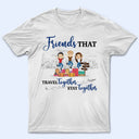 Best Friends We Are Like A Small Travel Gang - Gift For Travel Lovers - Personalized Custom T Shirt