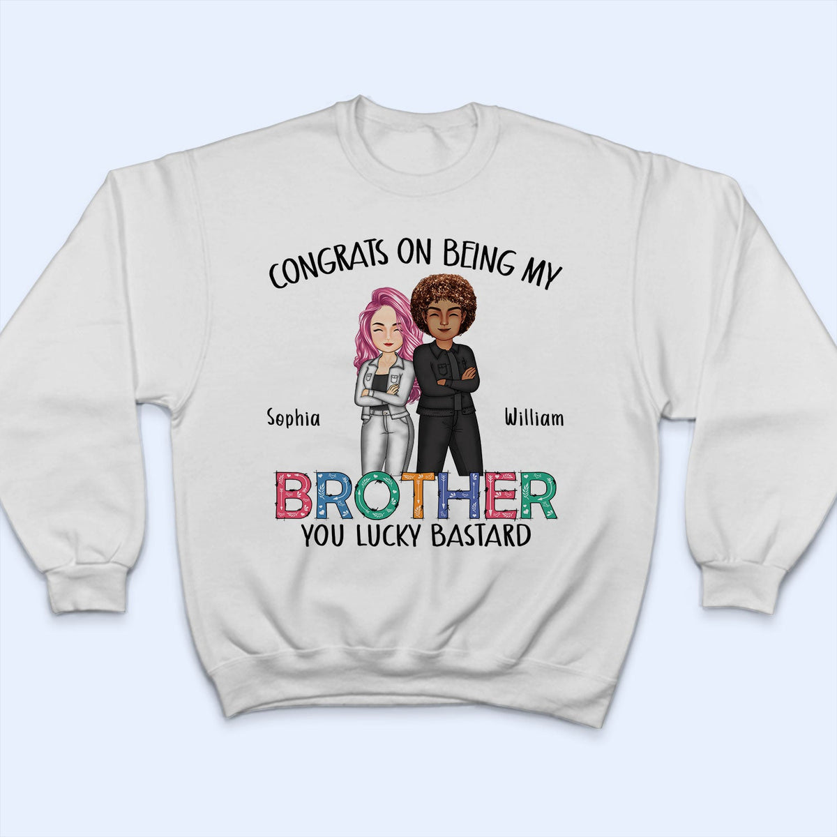 Sibling Congrats On Being My Brother - Gift For Sibling - Personalized T Shirt