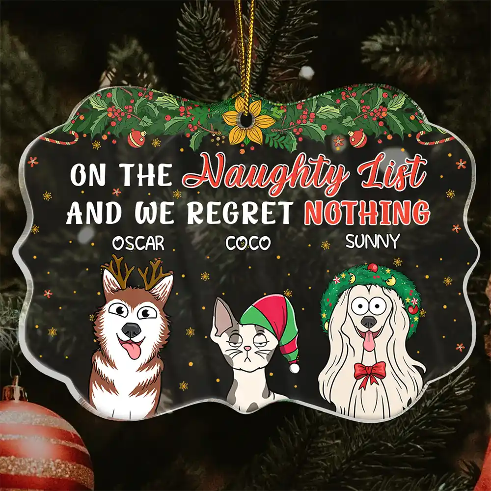 Christmas,Pet Lovers,Dog Lovers,Cat Lovers,Happy - On The Naughty List And We Regret Nothing Funny Dog Cat - Personalized Medallion Acrylic Ornament