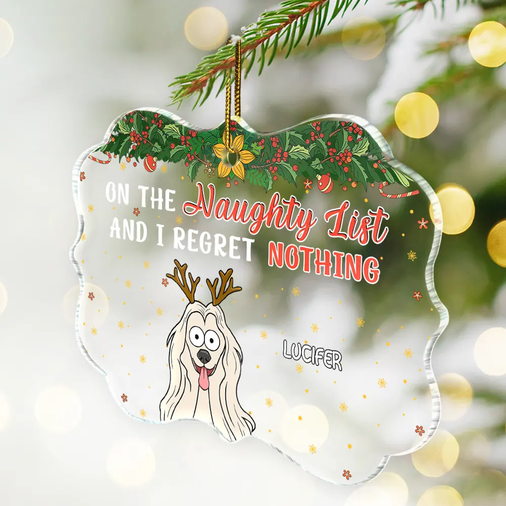 Christmas,Pet Lovers,Dog Lovers,Cat Lovers,Happy - On The Naughty List And We Regret Nothing Funny Dog Cat - Personalized Medallion Acrylic Ornament