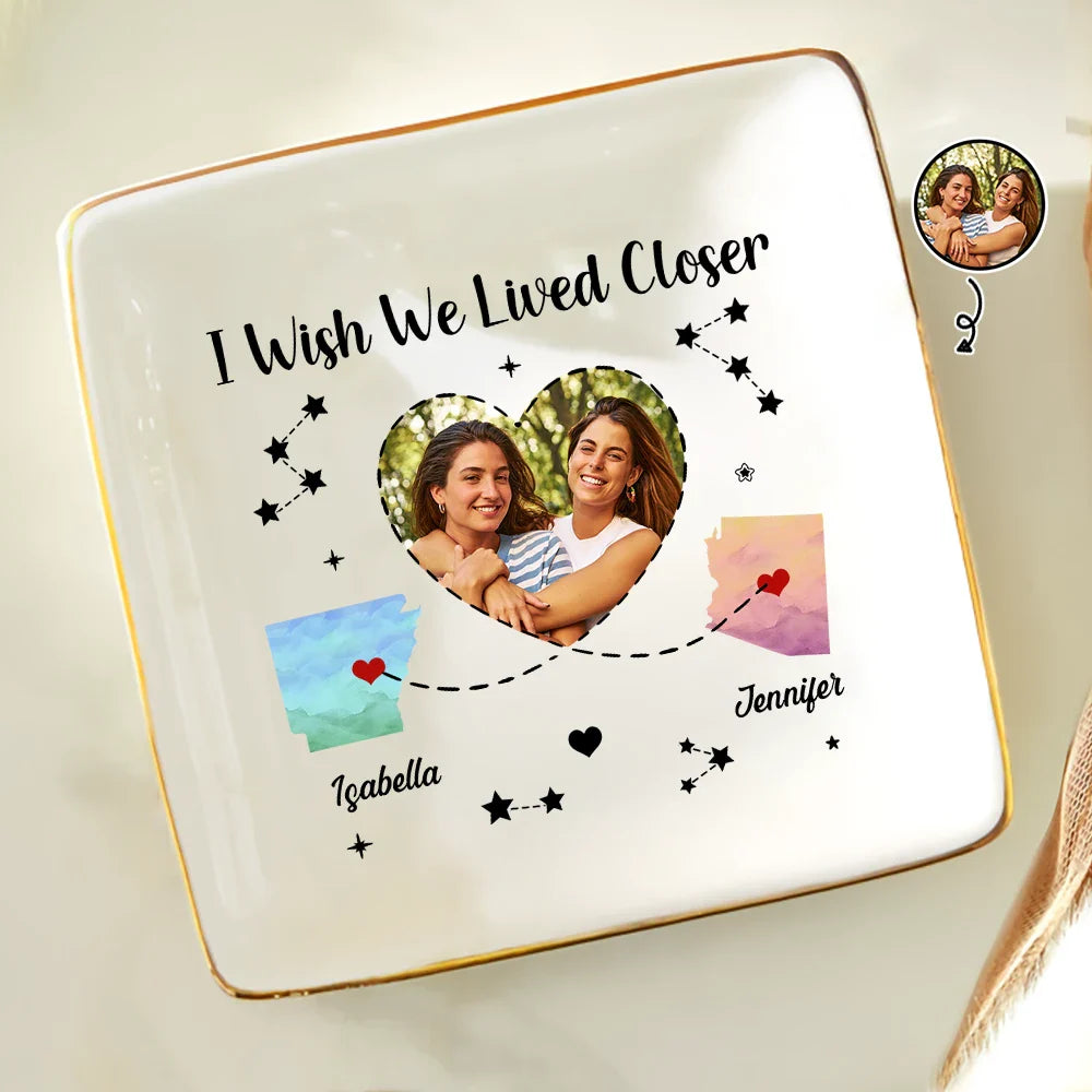 Gift For Sisters, Gift For Bestie, Gift For Sibling - Custom Photo I Wish We Lived Closer - Personalized Ring Dish