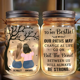 Gift For Bestie, Gift For Sisters - Our Paths May Change As Life Goes On - Personalized Mason Jar Light