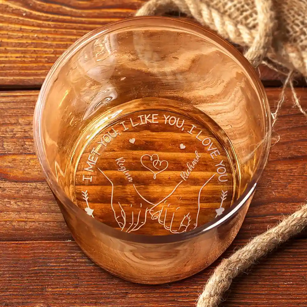 Gift For Couples, Gift For Husband, Gift For Boyfriend - I Met You I Like You I Love You - Personalized Engraved Whiskey Glass