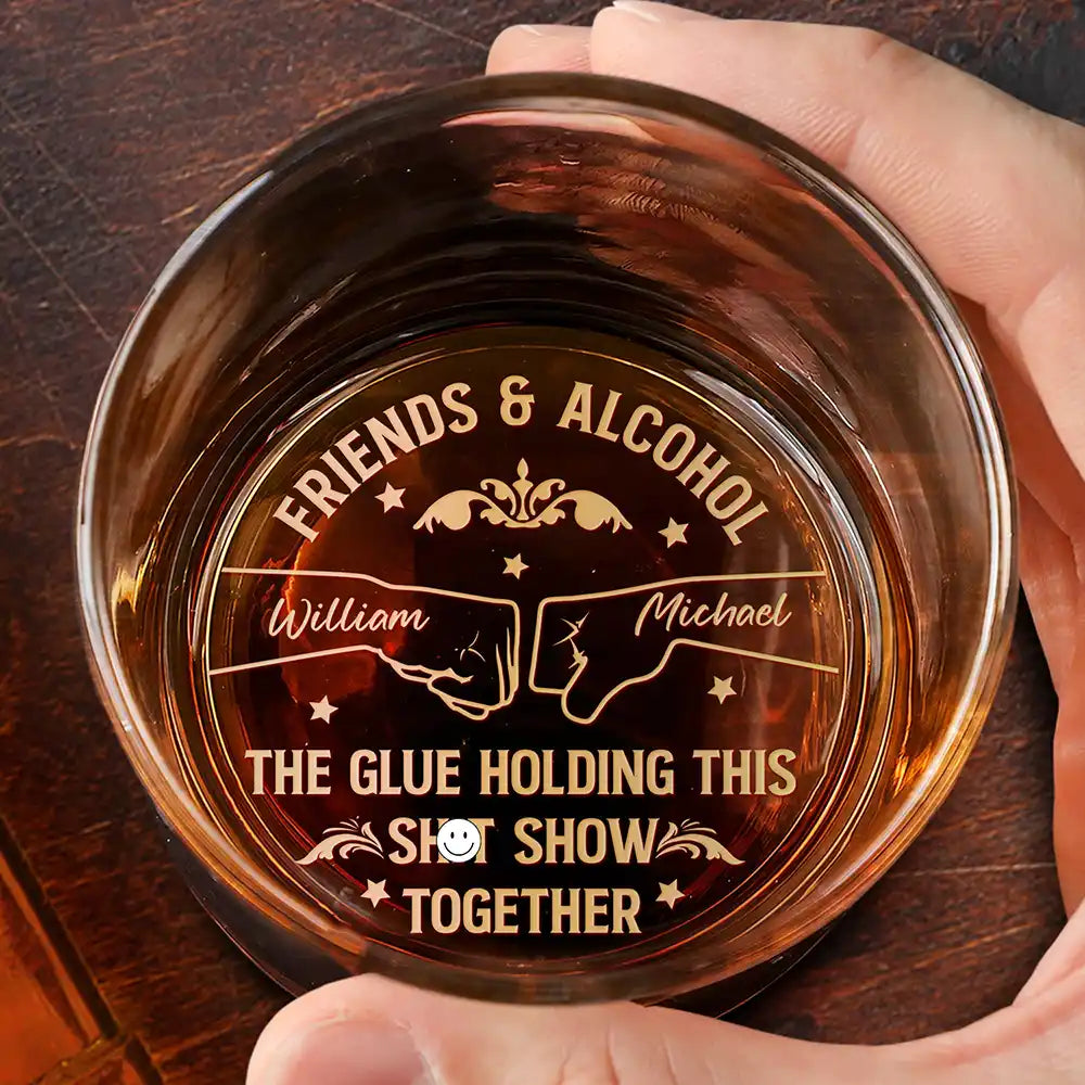 Friends & Alcohol The Glue Holding This Together - Personalized Engraved Whiskey Glass