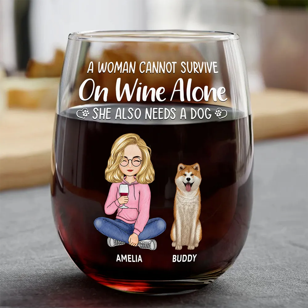 Happy,Dog Mom,Pet Lovers,Gift For Yourself,Gift For Women,Dog Lovers,Dog Dad - A Woman Cannot Survive On Wine Alone Dog Mom Dog Dad - Personalized Stemless Wine Glass