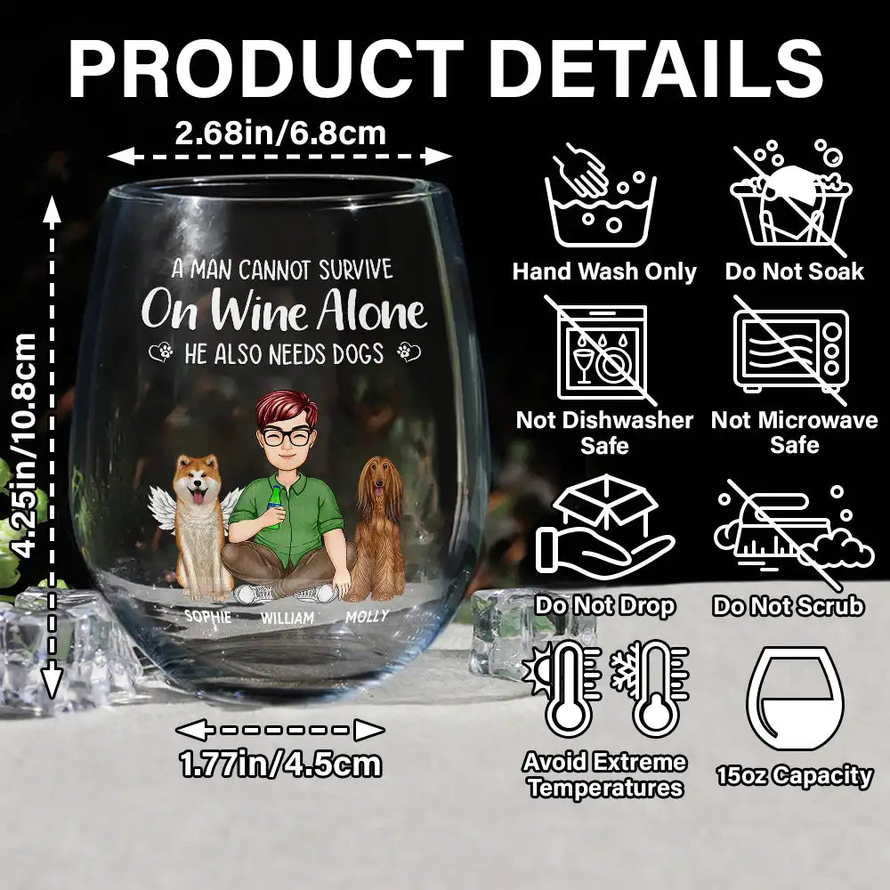 Happy,Dog Mom,Pet Lovers,Gift For Yourself,Gift For Women,Dog Lovers,Dog Dad - A Woman Cannot Survive On Wine Alone Dog Mom Dog Dad - Personalized Stemless Wine Glass