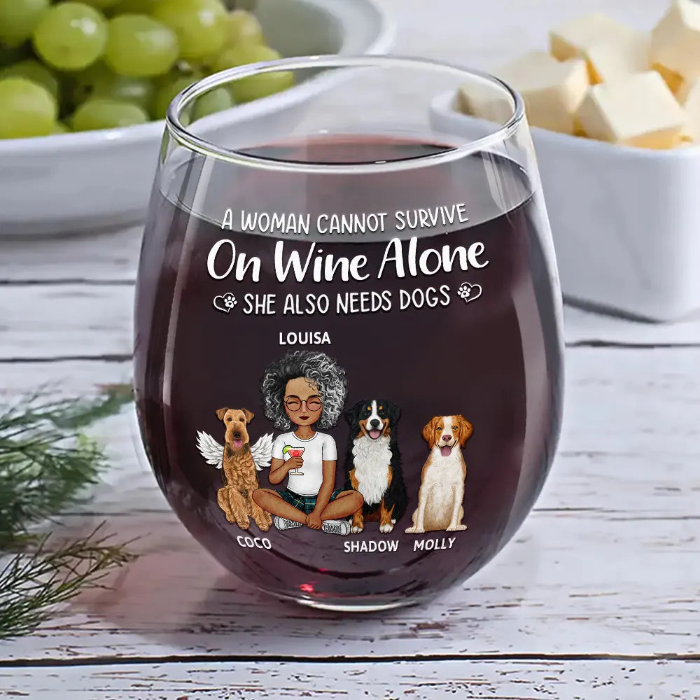 Happy,Dog Mom,Pet Lovers,Gift For Yourself,Gift For Women,Dog Lovers,Dog Dad - A Woman Cannot Survive On Wine Alone Dog Mom Dog Dad - Personalized Stemless Wine Glass