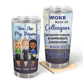 Work Made Us Colleagues Office Worker - BFF Bestie Gift - Personalized Custom Tumbler