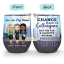 Chance Made Us Colleagues Office Worker - BFF Bestie Gift - Personalized Custom Wine Tumbler