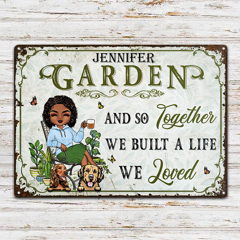 And So Together We Built A Life We Loved Gardening Dog Lovers - Garden Sign - Personalized Custom Classic Metal Signs