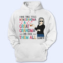 I Have Three Titles Mom Grandma And Great Grandma And I Rock Them All - Mother Gift - Personalized Custom T Shirt