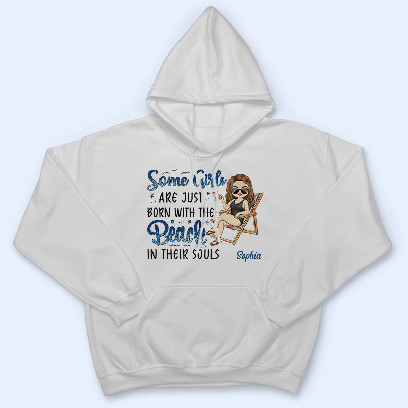 Some Girls Are Just Born With The Beach In Their Souls - Personalized Custom T Shirt