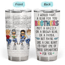 I'd Fight A Bear For You Besties Brothers Sisters - Personalized Custom Tumbler