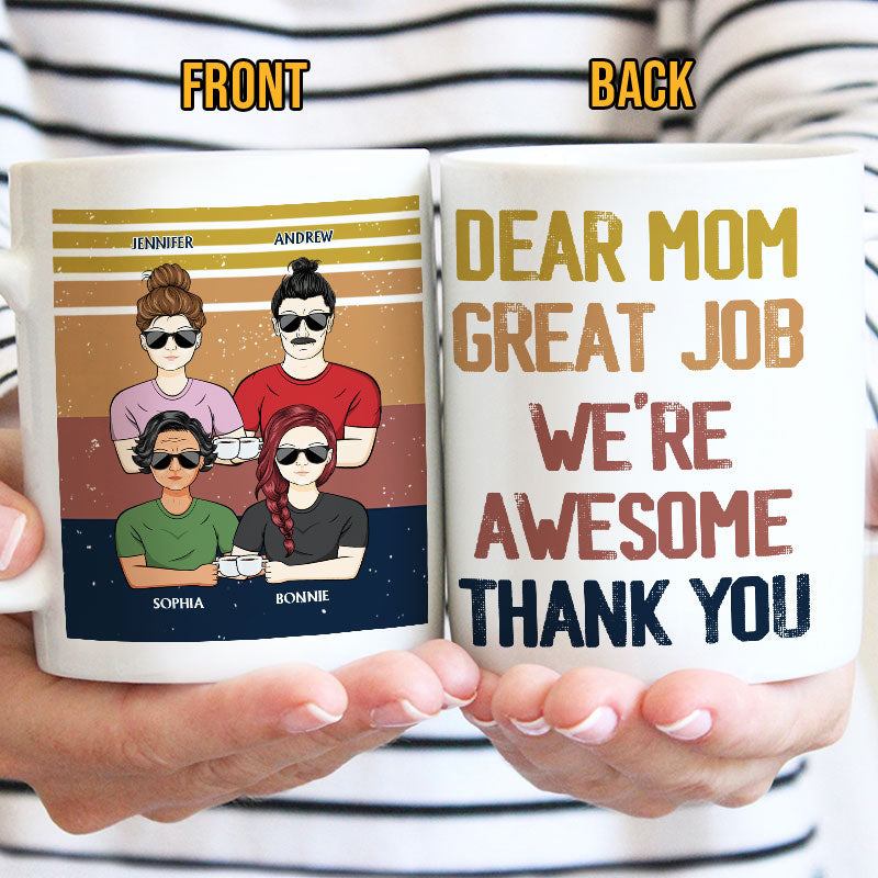 Dear Mom Great Job I'm Awesome Thank You - Mother Gift - Personalized Custom Mug