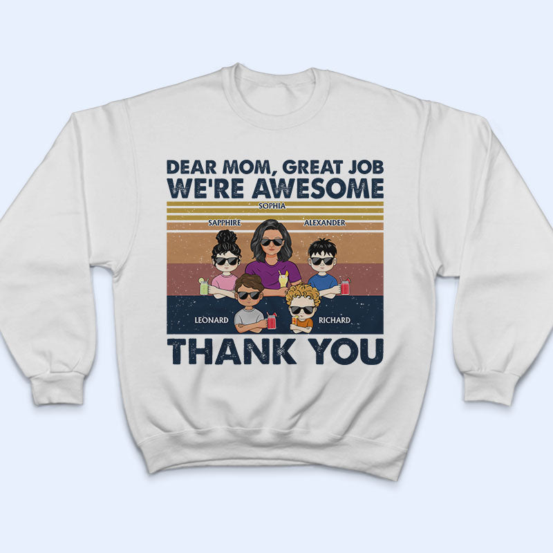 Dear Mom Great Job I'm Awesome Thank You Young - Mother Gift - Personalized Custom T Shirt