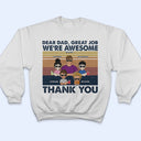 Dear Dad Great Job I'm Awesome Thank You Young - Father Gift - Personalized Custom T Shirt