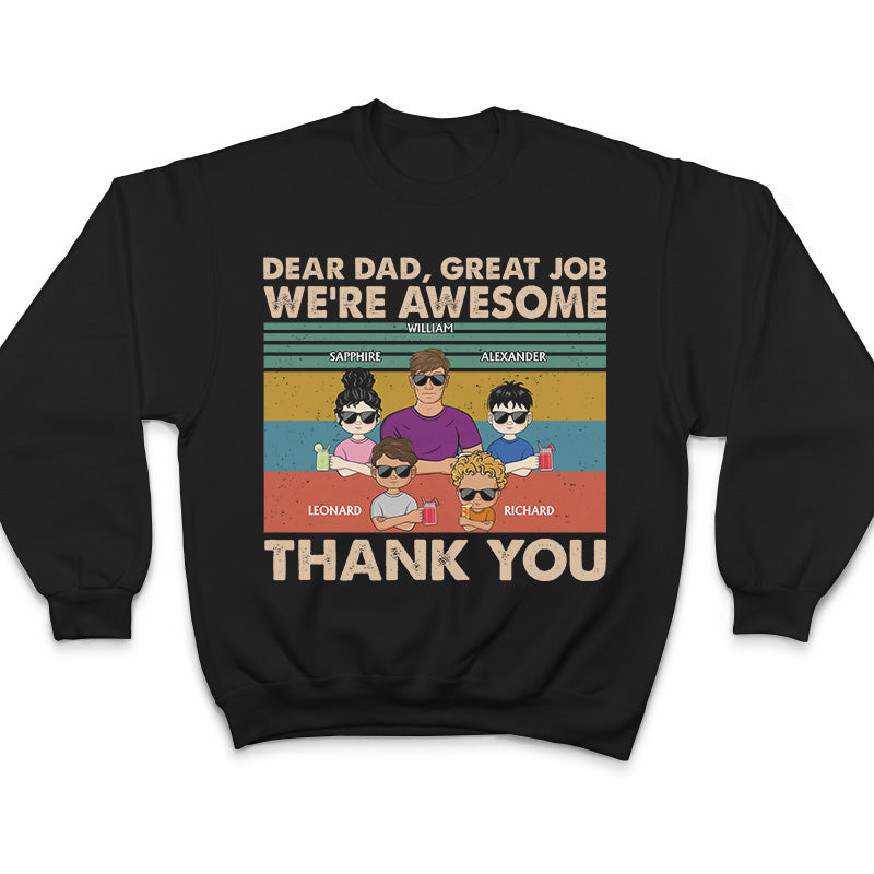 Dear Dad Great Job We're Awesome Thank You Young - Father Gift - Personalized Custom T Shirt