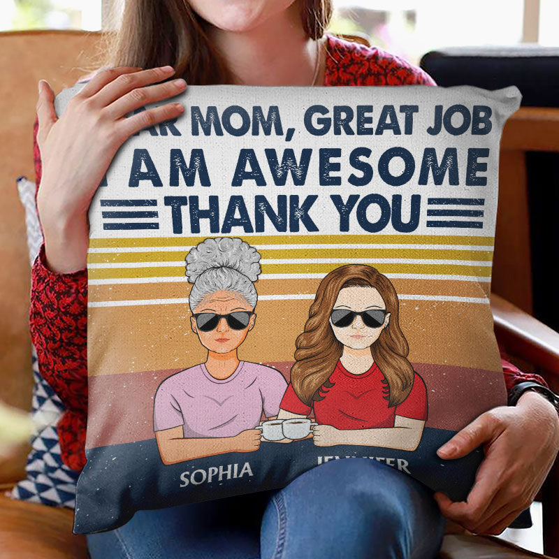 Dear Mom Great Job I'm Awesome Thank You - Mother Gift - Personalized Custom Pillow