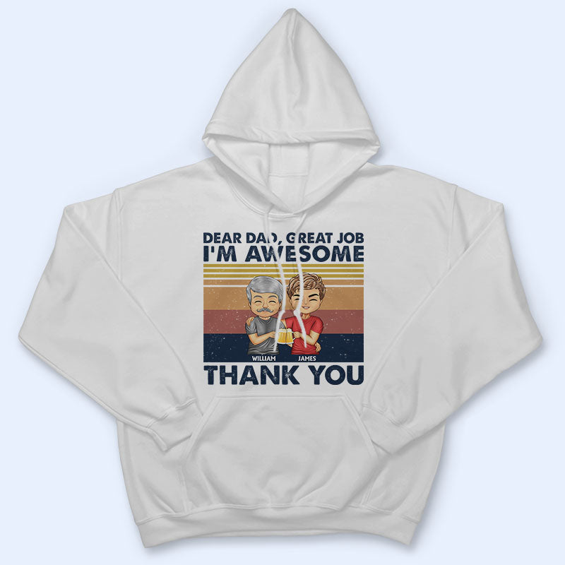 Dear Dad Great Job I'm Awesome Thank You Cute - Father Gift - Personalized Custom T Shirt