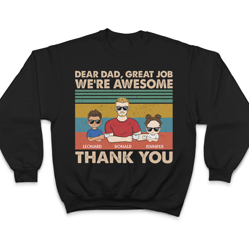 Dear Dad Great Job I'm Awesome Thank You Adult And Kid - Father Gift - Personalized Custom T Shirt