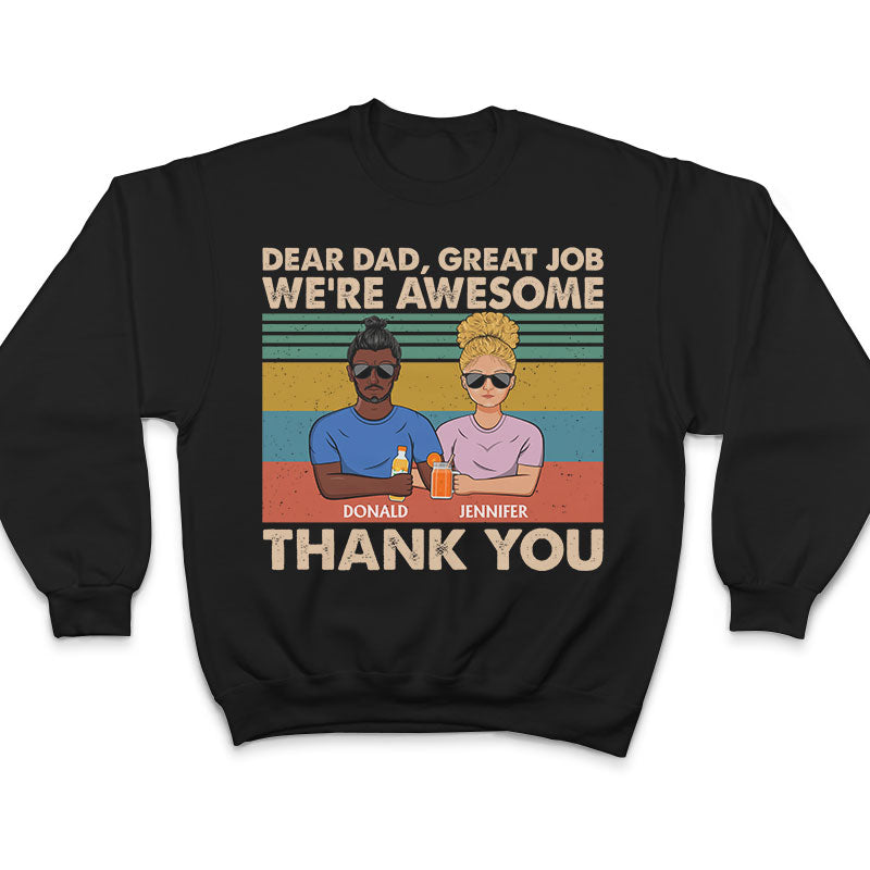 Dear Dad Great Job We're Awesome Thank You Son Daughter - Father Gift - Personalized Custom T Shirt