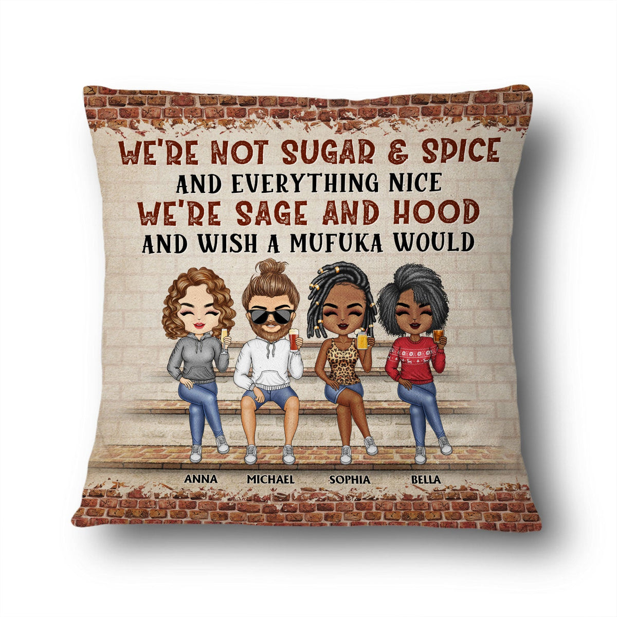 We're Not Sugar And Spice And Everything Nice We're Sage And Hood Best Friends - Bestie BFF Gift - Personalized Custom Pillow