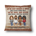 We're Not Sugar And Spice And Everything Nice We're Sage And Hood Best Friends - Bestie BFF Gift - Personalized Custom Pillow