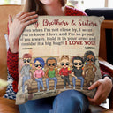 Even When I'm Not Close By Sisters Brothers Sibling Besties - Family Gift - Personalized Custom Pillow