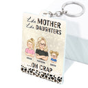 Behind Every Crazy Daughter Is A Mother Who Made Her That Way - Birthday, Loving Gift For Mommy, Mother, Grandma, Grandmother - Personalized Custom Acrylic Keychain