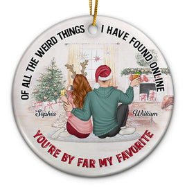 Of All The Weird Things - Christmas Gift For Couples, Husband, Wife - Personalized Circle Ceramic Ornament