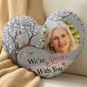 Custom Photo When You Miss Me - Loving, Memorial Gift For Family, Siblings, Friends - Personalized Heart Shaped Pillow