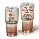 You're The Only One I Want To Annoy For The Rest Of My Life Couples - Anniversary, Birthday Gift For Spouse, Husband, Wife, Boyfriend, Girlfriend - Personalized Custom 30 Oz Tumbler