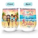 Beach Best Friends Beaches Booze Besties - Gift For BFF - Personalized Custom Wine Tumbler