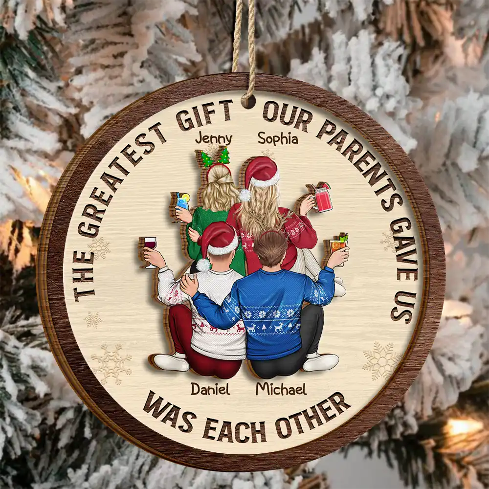 Family, Gift For Sibling, Gift For Sisters, Gift For Brothers - The Greatest Gift Our Parents Gave Us Family Sisters Brothers - Personalized 2-Layered Wooden Ornament