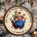 Family, Gift For Sibling, Gift For Sisters, Gift For Brothers - The Love Between Brothers And Sisters Is Forever - Personalized 2-Layered Wooden Ornament