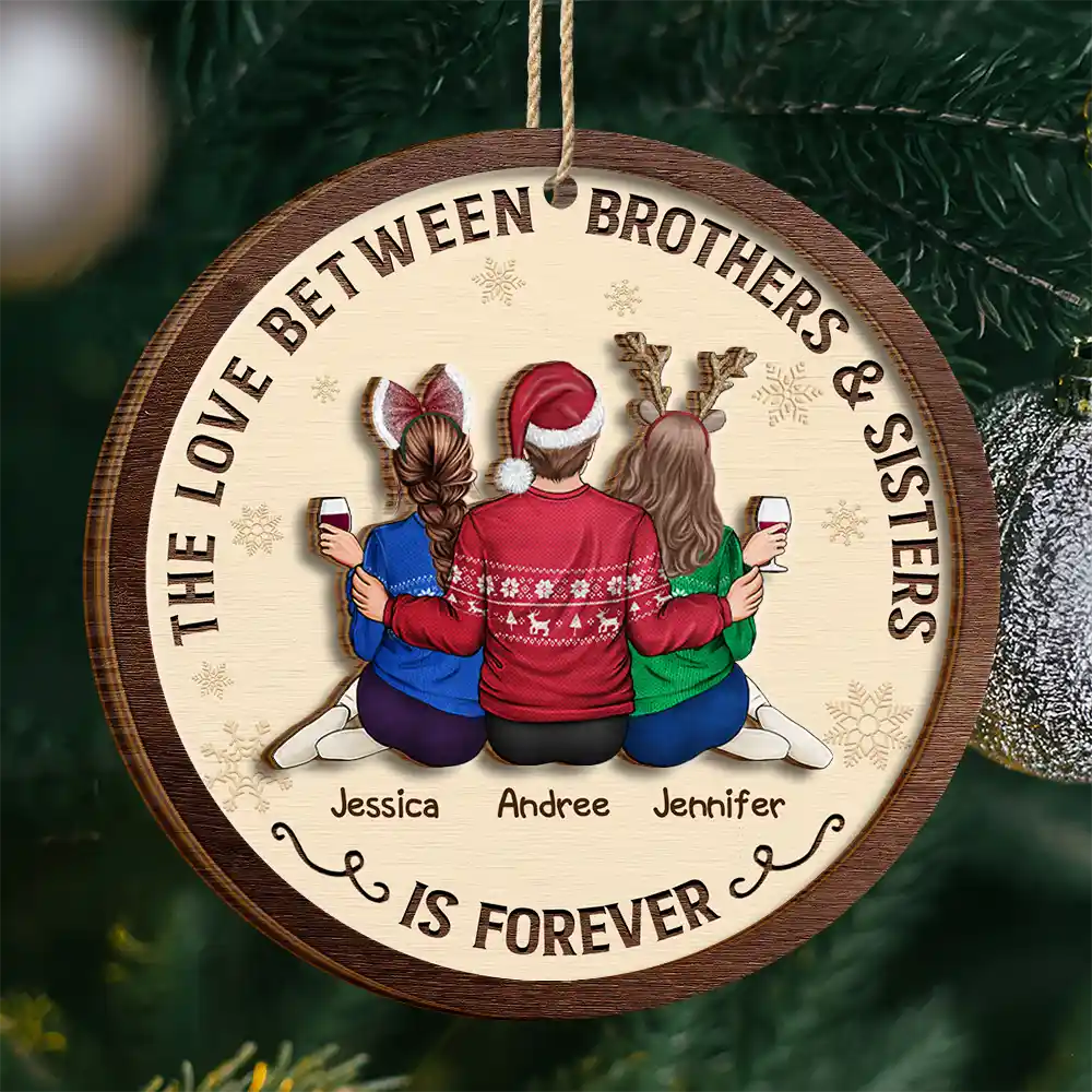 Family, Gift For Sibling, Gift For Sisters, Gift For Brothers - The Love Between Brothers And Sisters Is Forever - Personalized 2-Layered Wooden Ornament