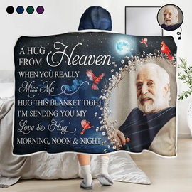 Memorial - Custom Photo A Hug From Heaven When You Really Miss Me Memorial - Personalized Wearable Hooded Blanket