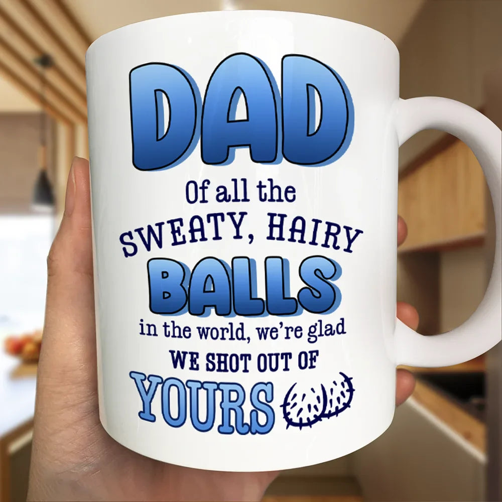 Dad We're Glad We Shot Out Of Yours - Personalized Mug